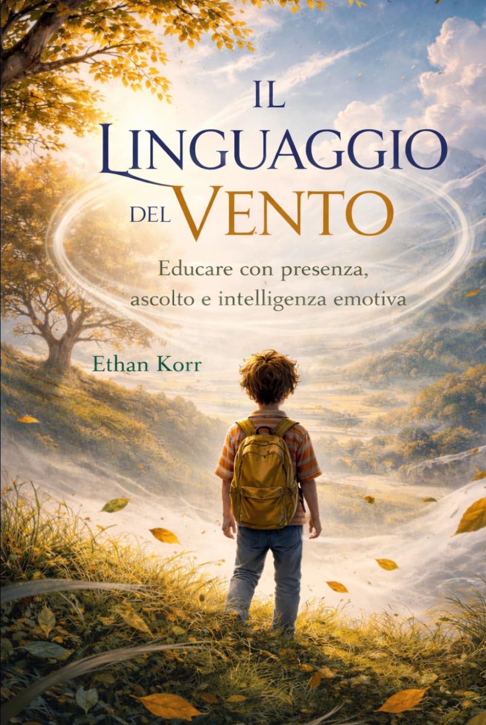 IL LINGUAGGIO DEL VENTO: Educare con presenza, ascolto e intelligenza emotiva