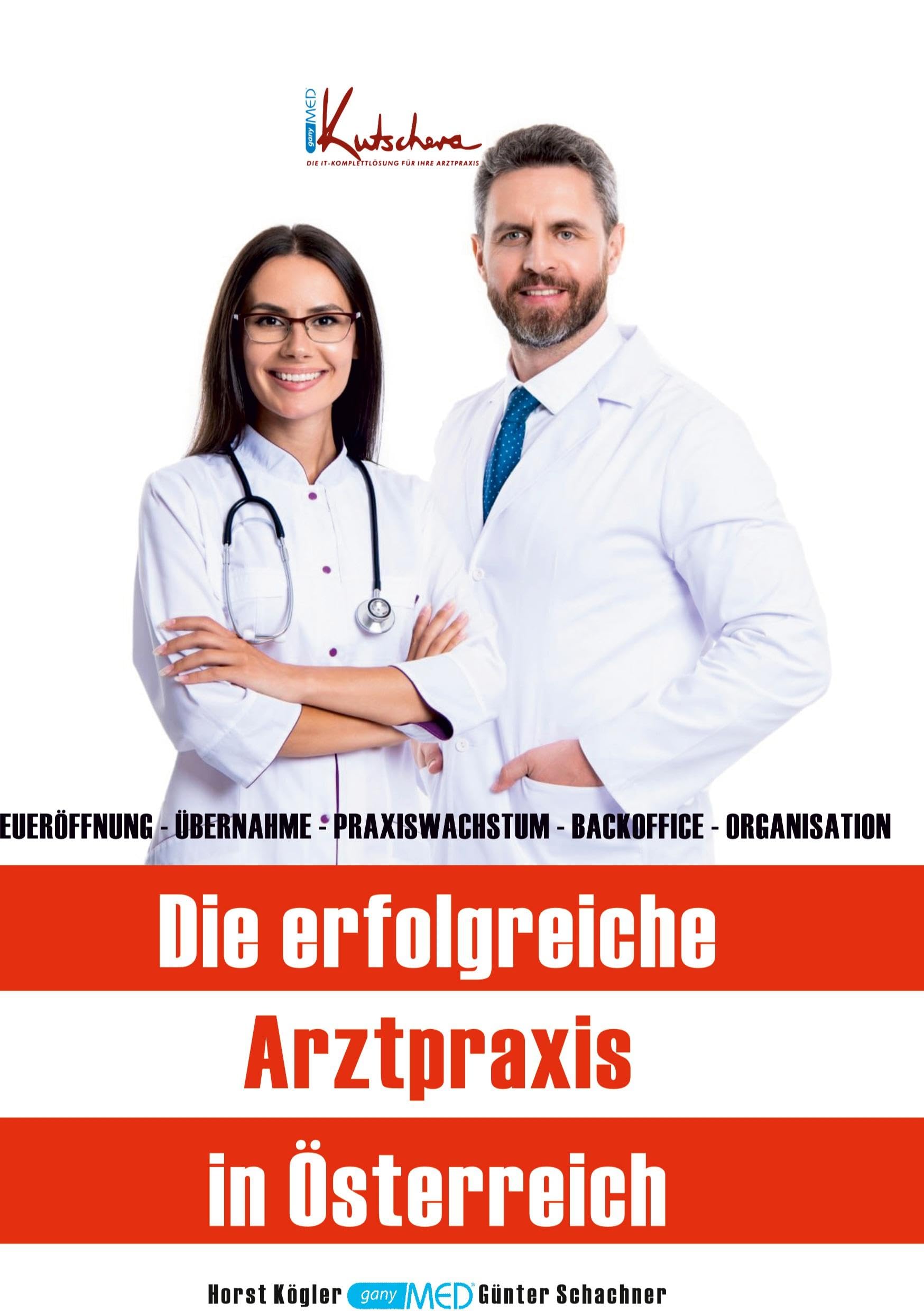 Die erfolgreiche Arztpraxis in Österreich: Neueröffnung - Übernahme - Praxiswachstum - Backoffice - Organisation.: Lokal, digital, vernetzt, erfolgreich