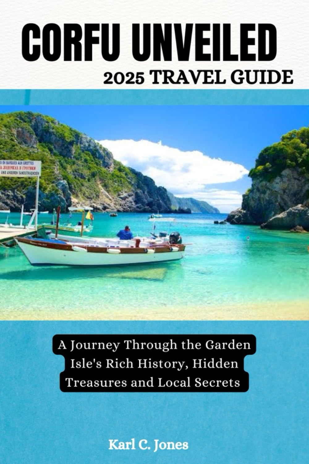 Corfu Unveiled: A Journey Through the Garden Isle's Rich History, Hidden Treasures, and Local Secrets