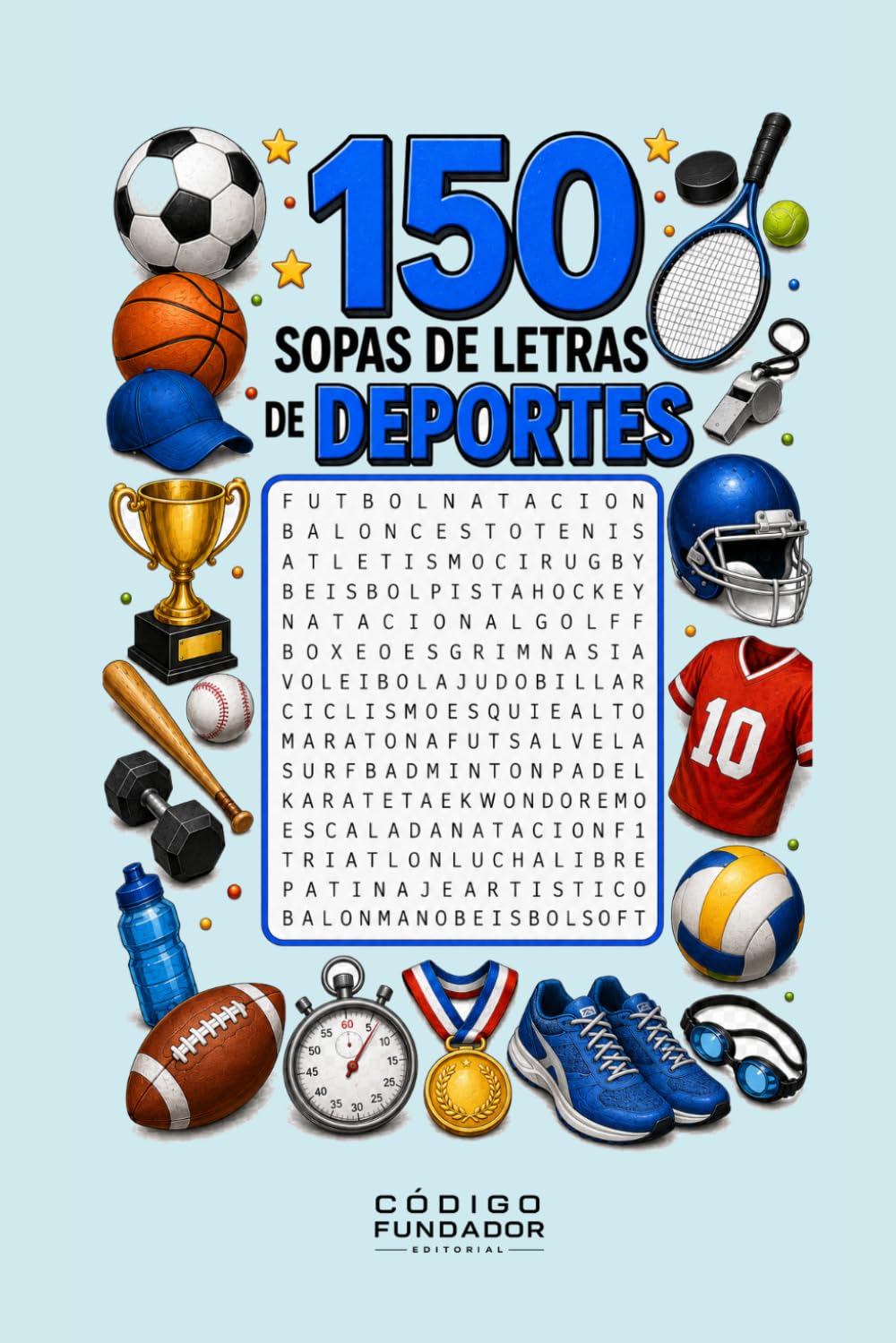 150 Sopas de Letras de Deportes: Pasatiempos deportivos con disciplinas, atletas, competiciones, reglas, equipos y conceptos del mundo del deporte