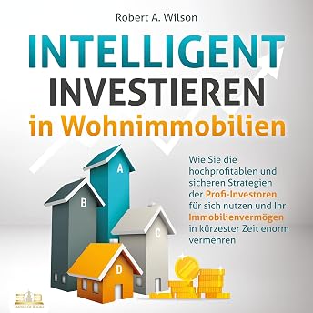 INTELLIGENT INVESTIEREN in Wohnimmobilien Hörbuch von Robert A. Wilson episode artwork