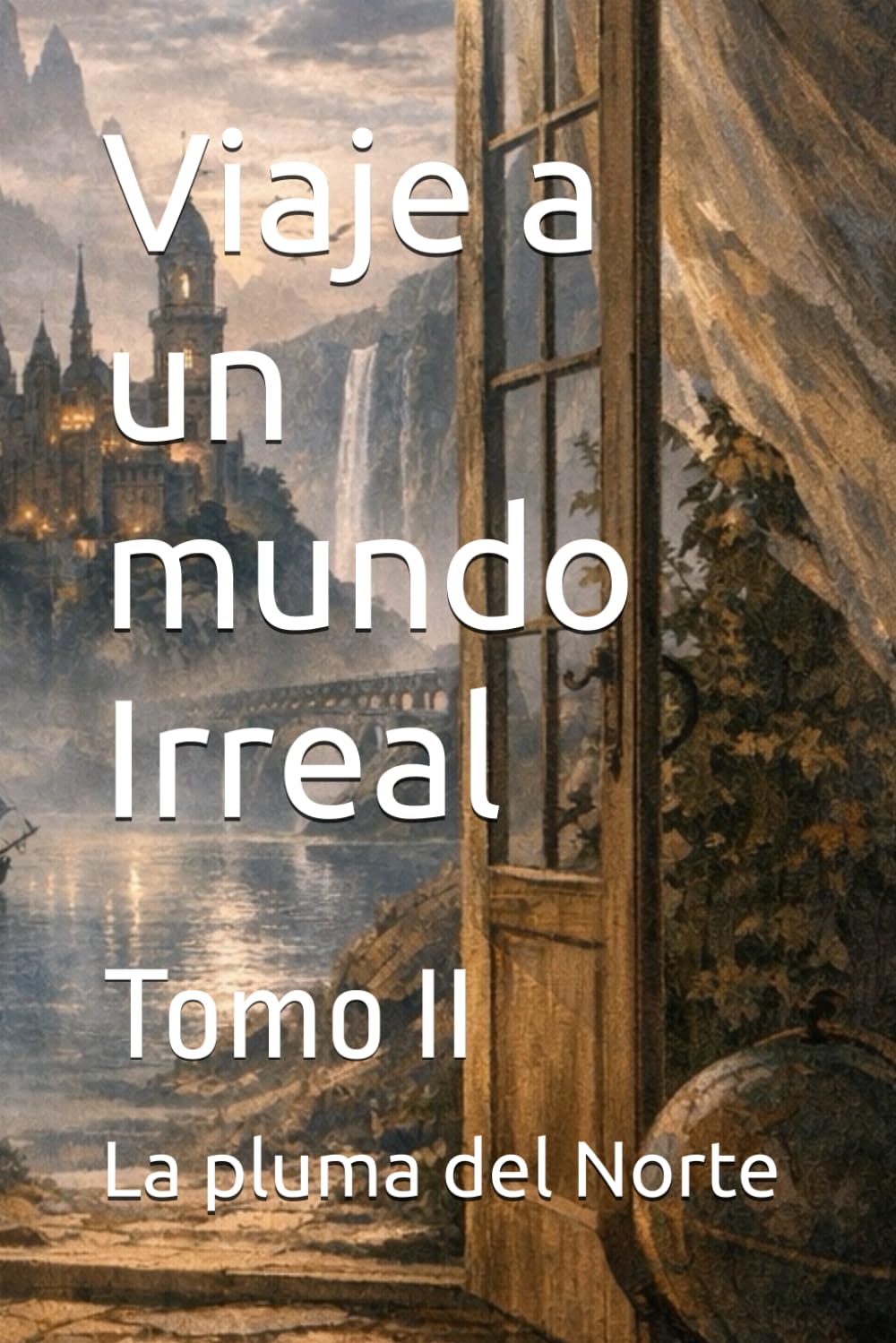 Viaje a un mundo Irreal: Tomo II (“Viaje sin destino”)