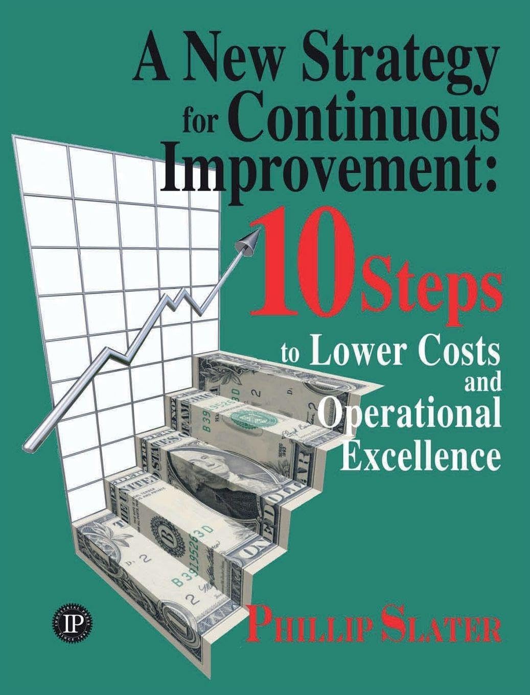 Buy A New Strategy for Continuous Improvement: 10 Steps to a Lower Cost and Operational Excellence — BookShops.in