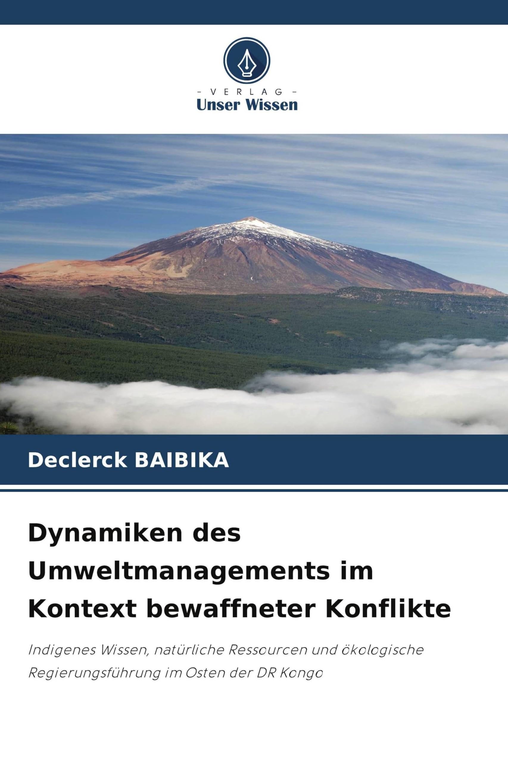 Dynamiken des Umweltmanagements im Kontext bewaffneter Konflikte: Indigenes Wissen, natürliche Ressourcen und ökologische Regierungsführung im Osten der DR Kongo