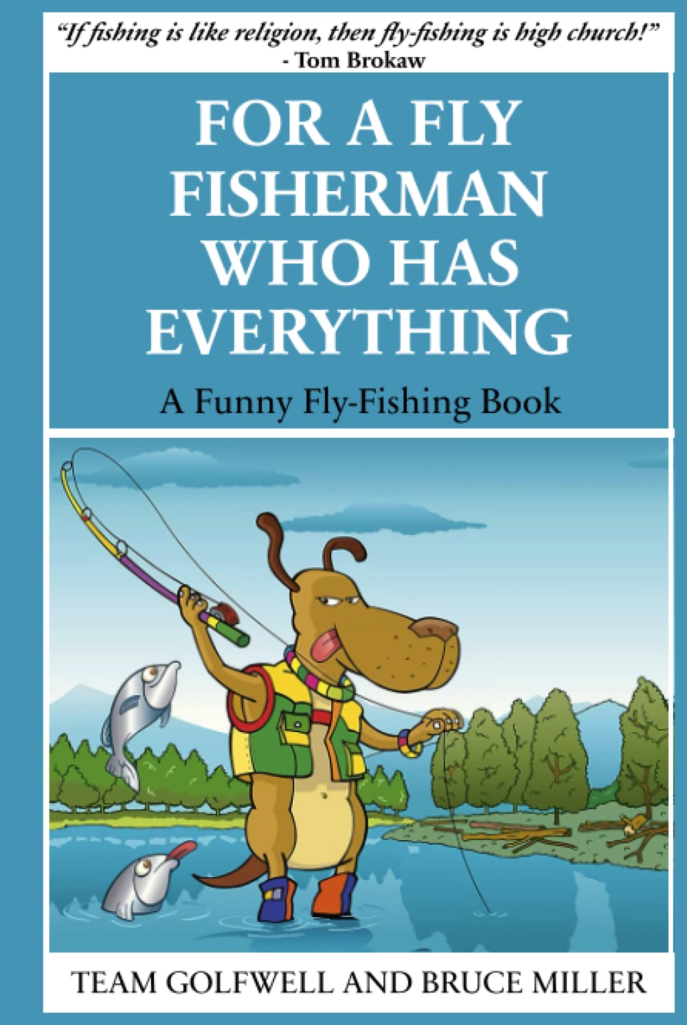 For a Fly FIsherman Who Has Everything: A Funny Fly-Fishing Book (For People Who Have Everything Series Gift Books)