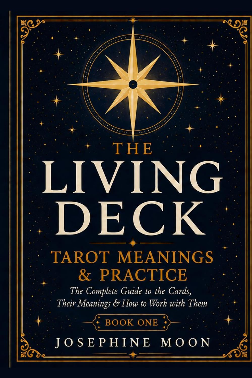 The Living Deck: The Complete Guide to Tarot Card Meanings, Spreads & Practice