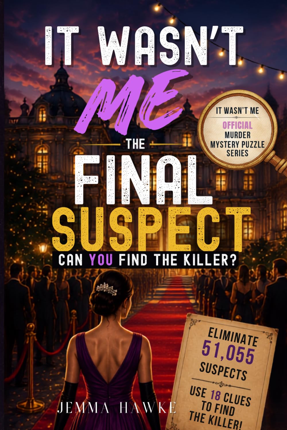 IT WASN'T ME: The Final Suspect: A Murder Mystery Elimination Puzzle (IT WASN'T ME Mystery Puzzle Series)