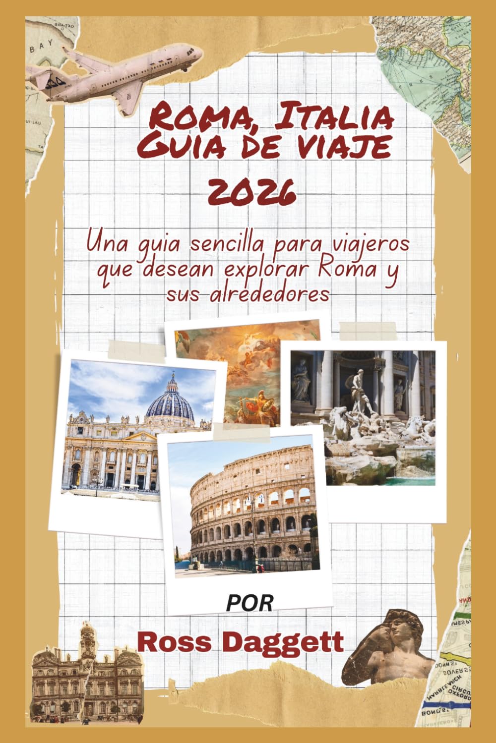 Roma, Italia Guía de Viaje 2026: Una guía sencilla para explorar Roma y sus alrededores