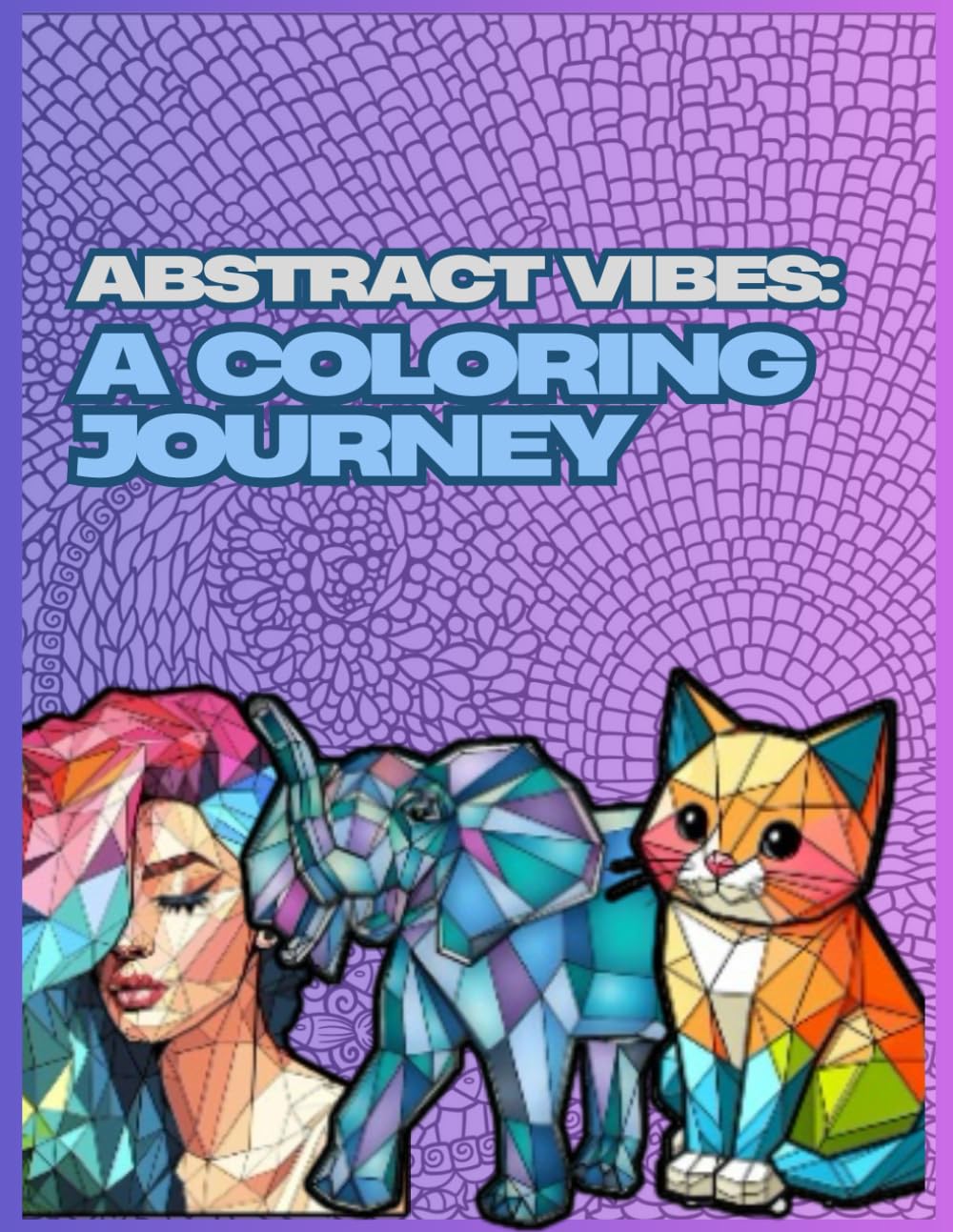 Abstract Vibes: A Coloring Journey: 26 Unique Abstract Designs to Color for Kids, Teens & Adults