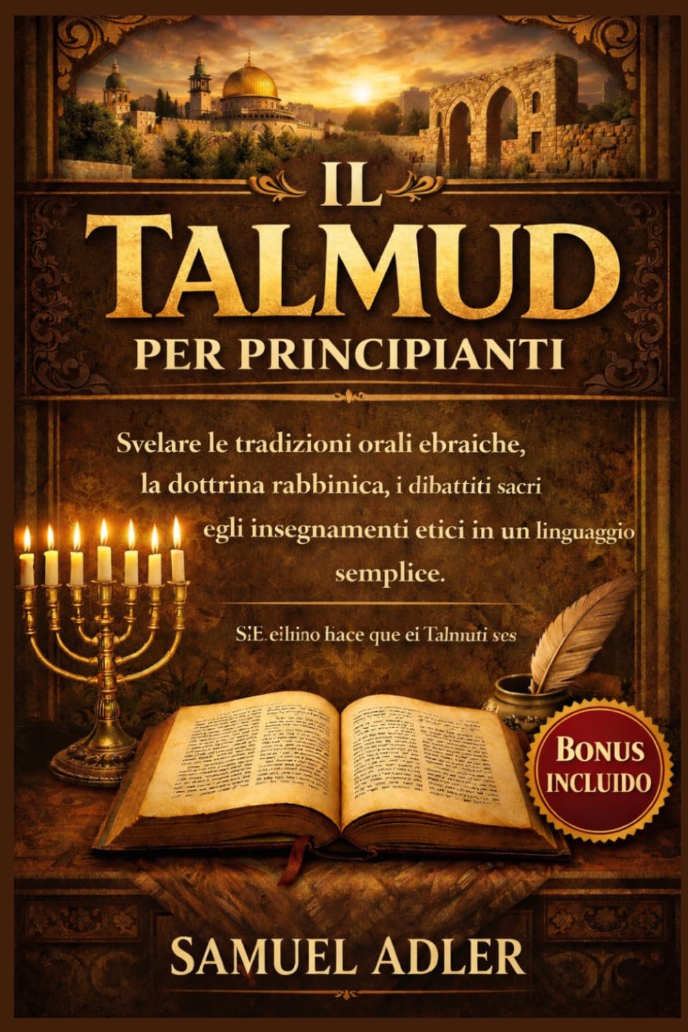 Il Talmud per principianti: Svelare le tradizioni orali ebraiche, la dottrina rabbinica, i dibattiti sacri e gli insegnamenti etici in un linguaggio semplice