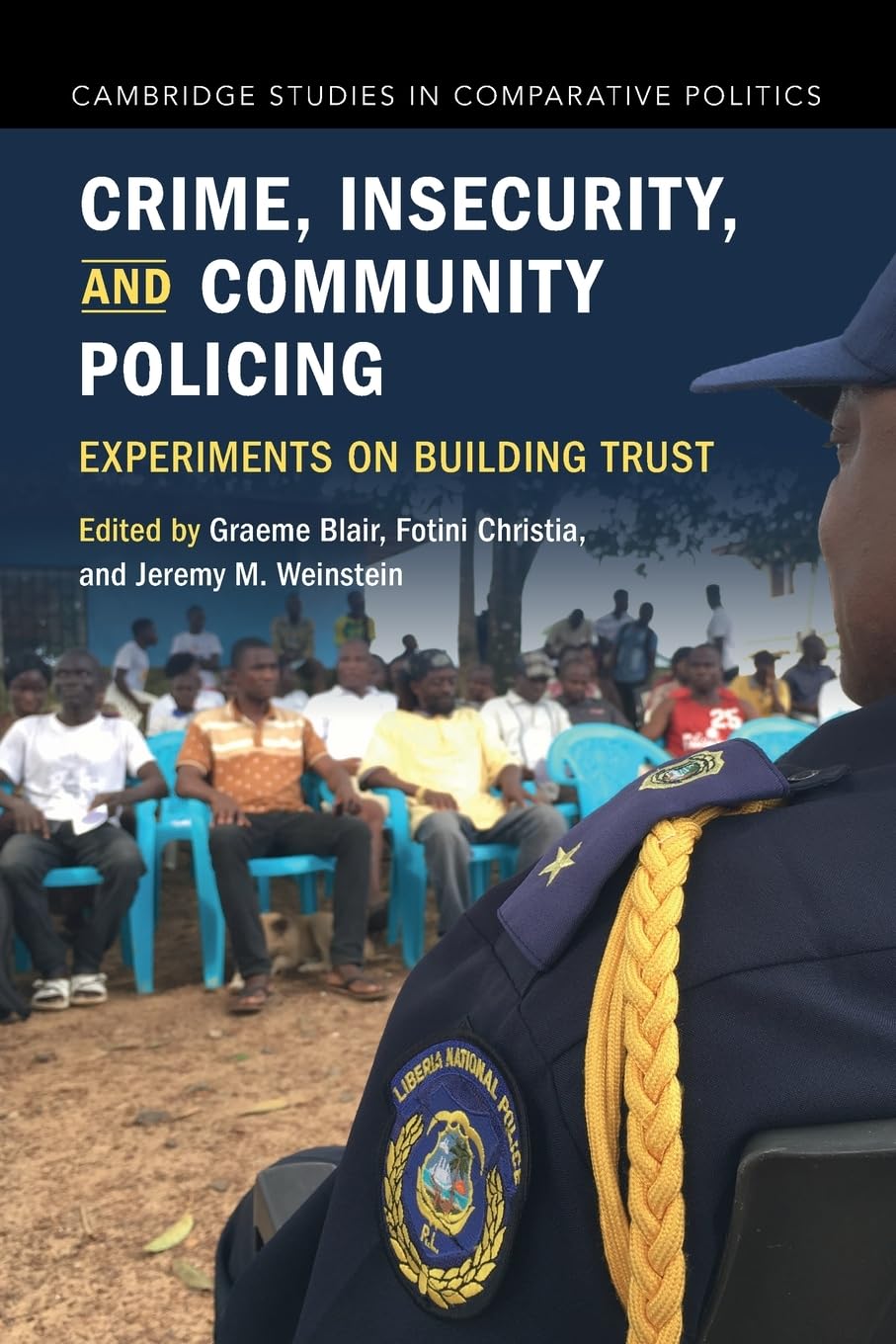 Crime, Insecurity, and Community Policing: Experiments on Building Trust (Cambridge Studies in Comparative Politics)