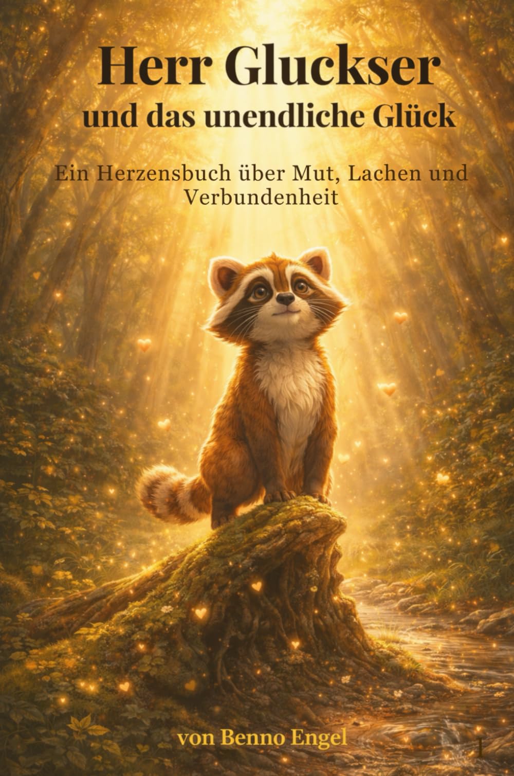 Herr Gluckser und das unendliche Glück: Ein Herzensbuch über Mut, Lachen und Verbundenheit
