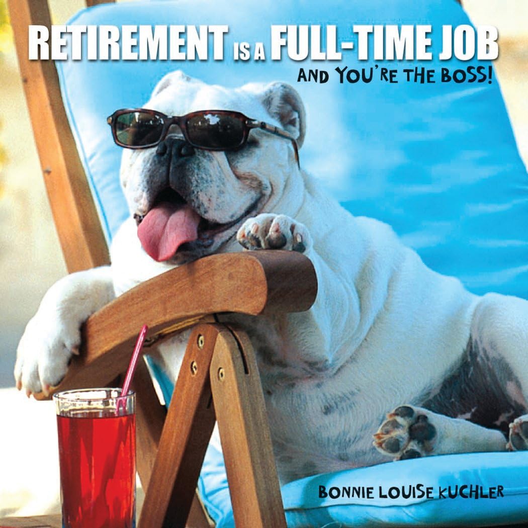 Retirement Is a Full-time Job: And You're the Boss! (gift book) Hardcover – January 1, 2009