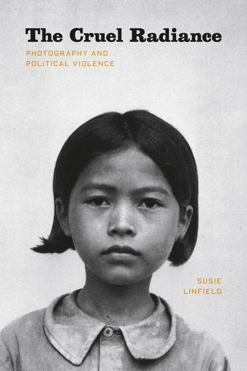 The Cruel Radiance by Susie Linfield PAPERBACK 9780226482514