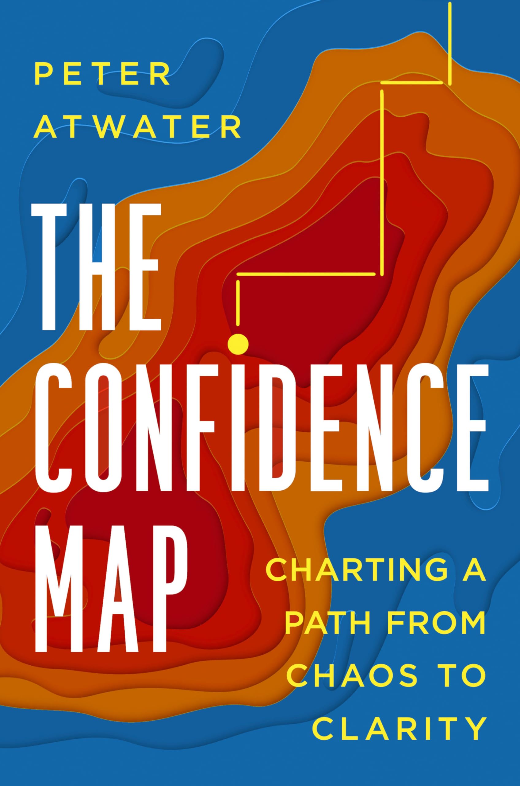 Confidence Map : Charting a Path from Chaos to Clarity by Peter Atwater ...