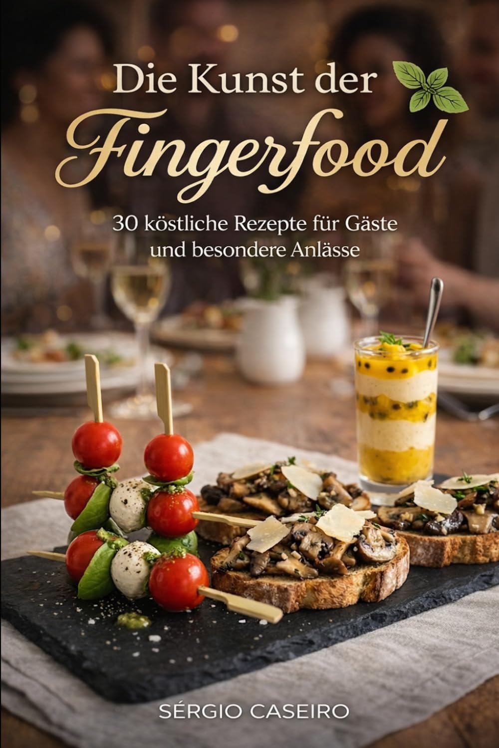 Die Kunst Der FingerFood: FingerFood