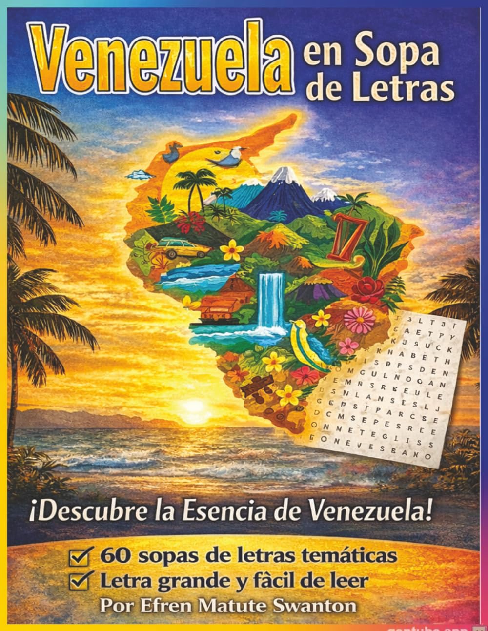 Venezuela en Sopa de Letras: 60 Sopas de Letras para Celebrar la Cultura, Historia y Tradiciones de Venezuela | Letra Grande y Formato Fácil de Leer