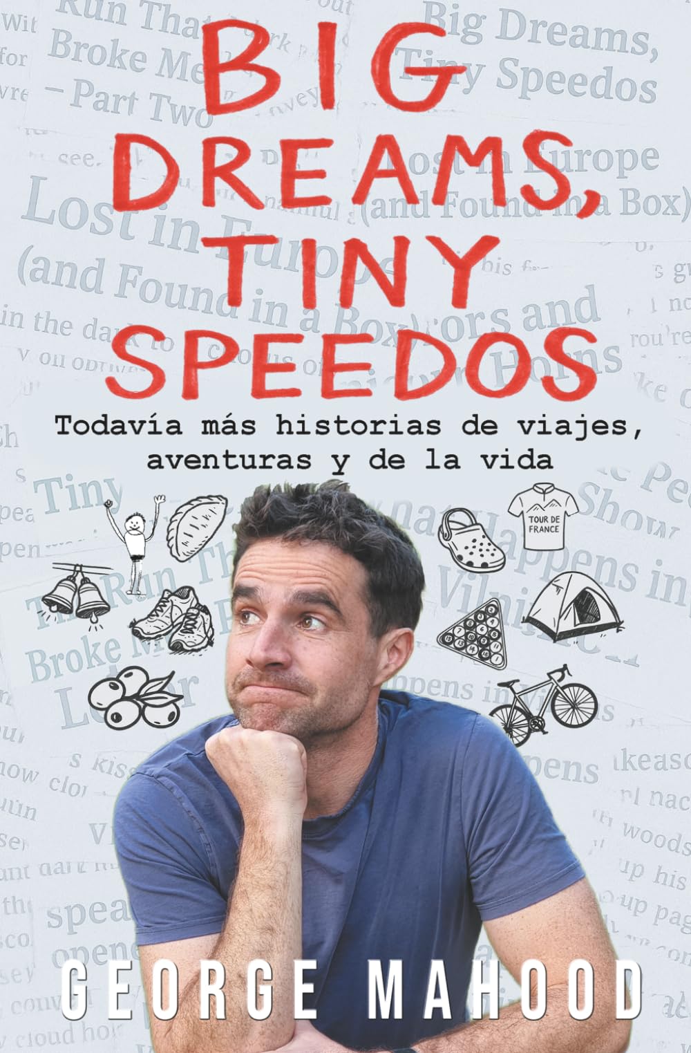 Big Dreams, Tiny Speedos: Todavía más historias de viajes, aventuras y de la vida (Reconnecting... (español))