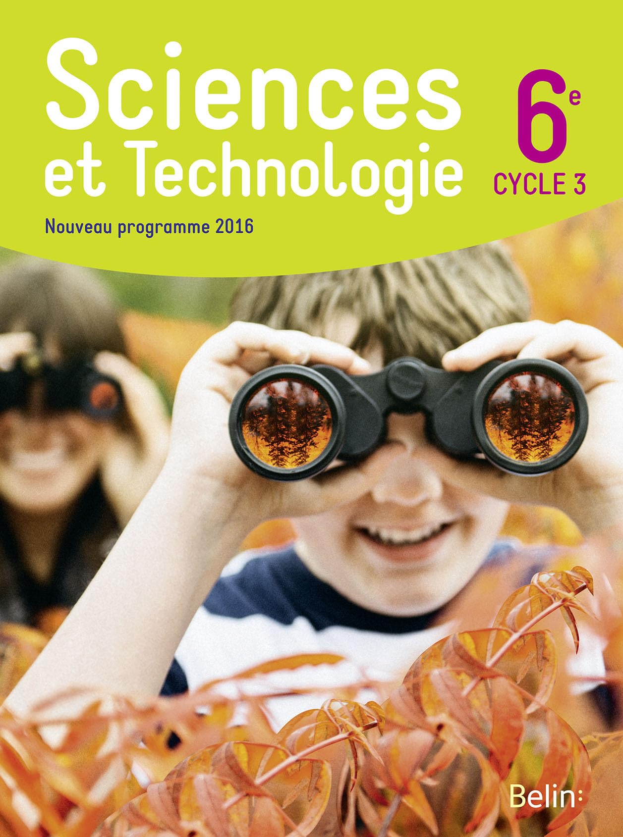 Sciences et Technologie 6e Cycle 3: Manuel de l'élève