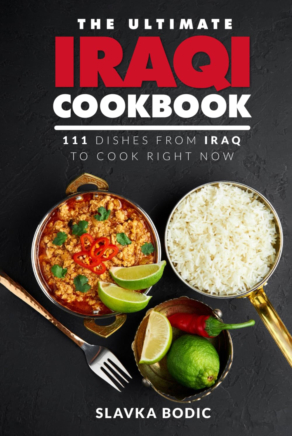 The Ultimate Iraqi Cookbook: 111 Dishes From Iraq To Cook Right Now (World Cuisines)