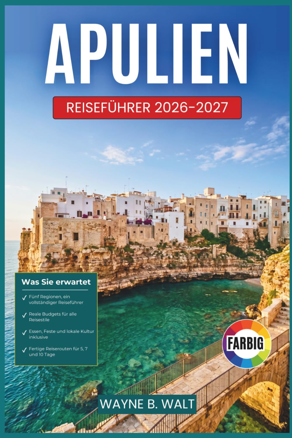 Apulien Reiseführer 2026–2027: Reiserouten durch weißgetünchte Dörfer, Meereshöhlen, barocke Straßen, Maserien und das Küstenleben vom Gargano bis Salento