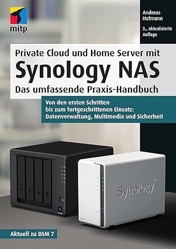 Private Cloud und Home Server mit Synology NAS: Das umfassende Praxis-Handbuch.Von den ersten Schritten bis zum fortgeschrittenen Einsatz: ... ... ... ... Datenverwaltung, Multimedia und Sicherheit