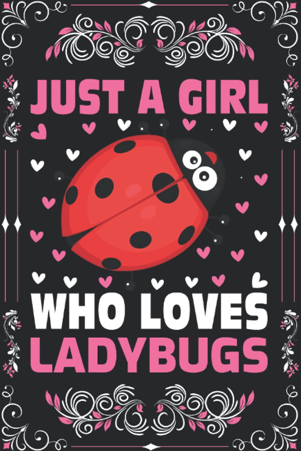 Ladybugs Notebook: Just A Girl Who Loves Ladybugs Notebook Journal For Women Girls Kids Gifts: Ladybugs Notebook Journal Dairy - 110 Page Paperback Notebook - (6"x9")
