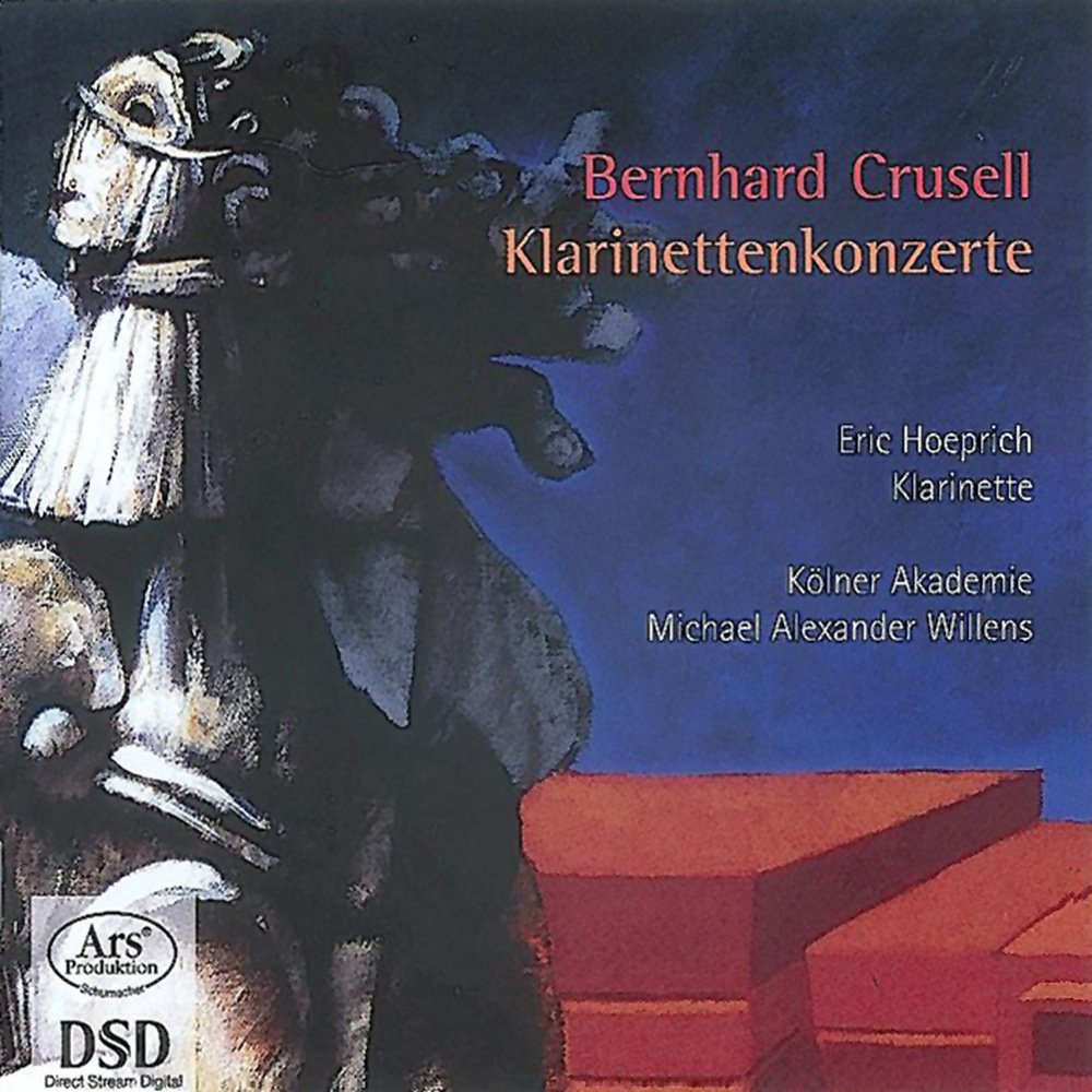 Forgotten Treasures Vol. 1 - Bernhard Crusell: Clarinet Concertos op. 1, 5 & 11