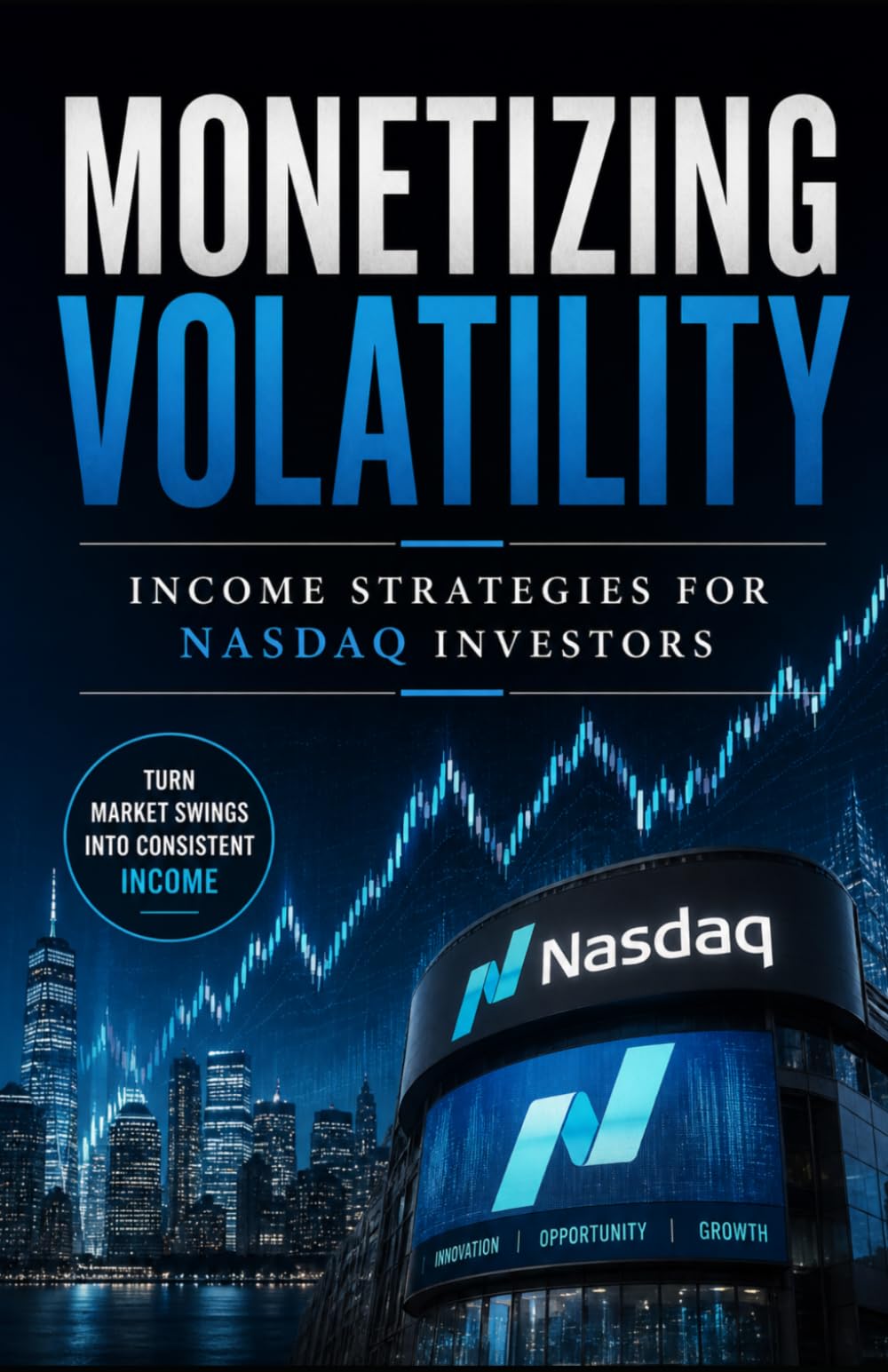 Monetizing Volatility: Income Strategies for Nasdaq Investors