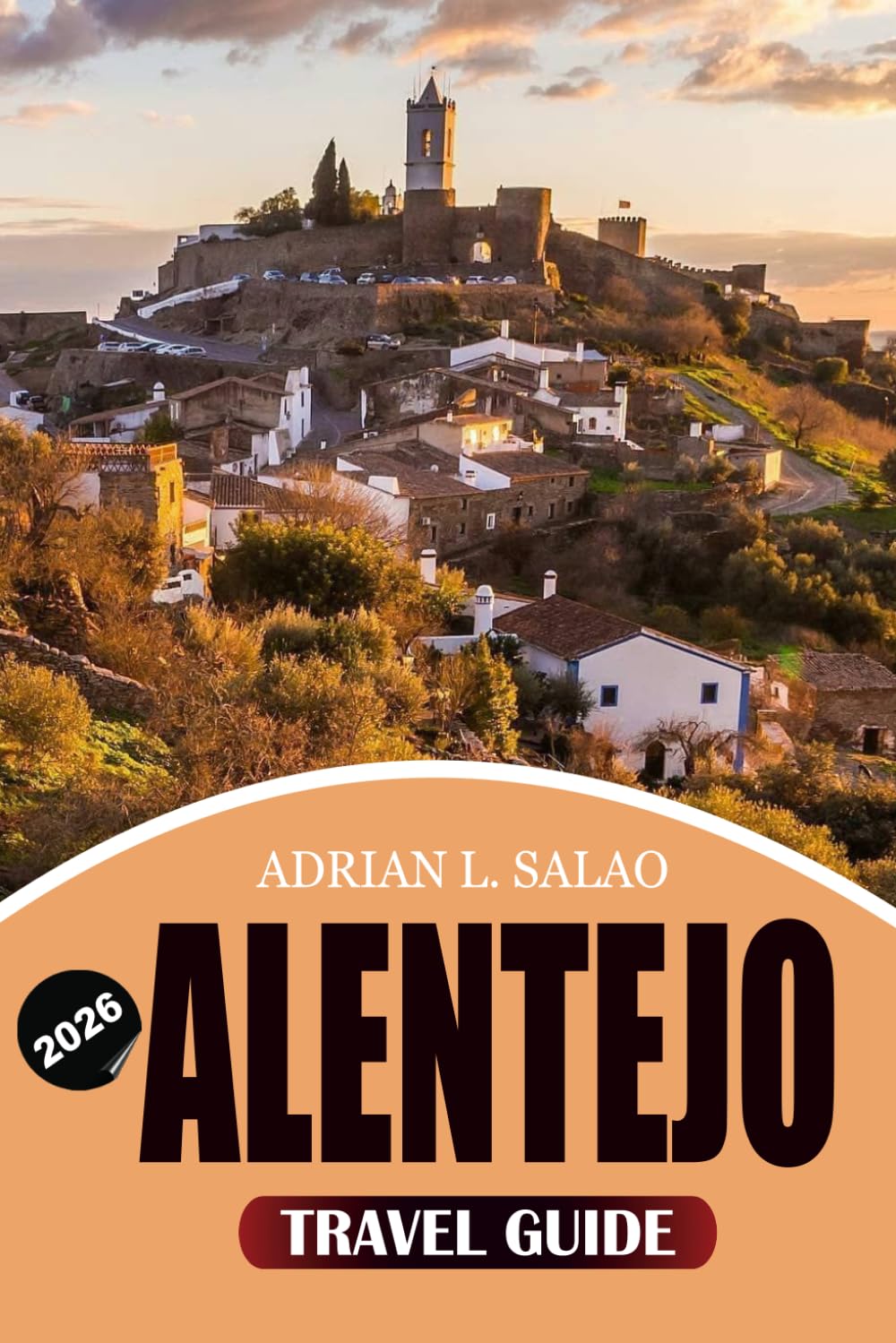 ALENTEJO Travel Guide 2026: Discover Portugal’s Hidden Region with Castles, Medieval Towns, Food and Wine Experiences, and Ultimate Road Trip Itineraries