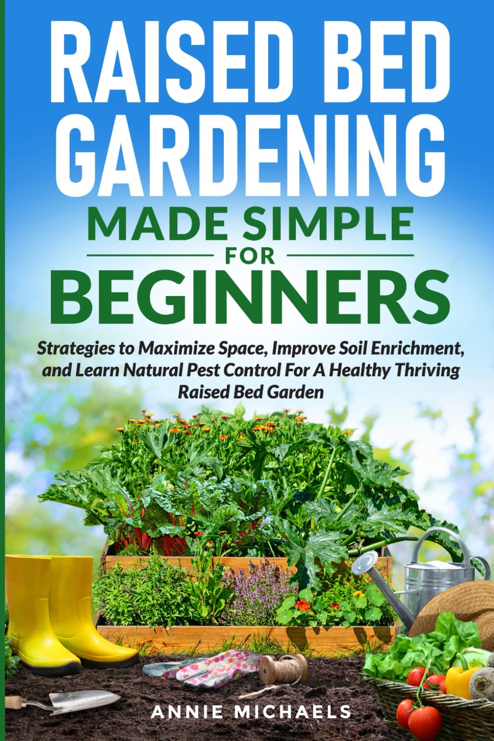 Raised Bed Gardening Made Simple For Beginners