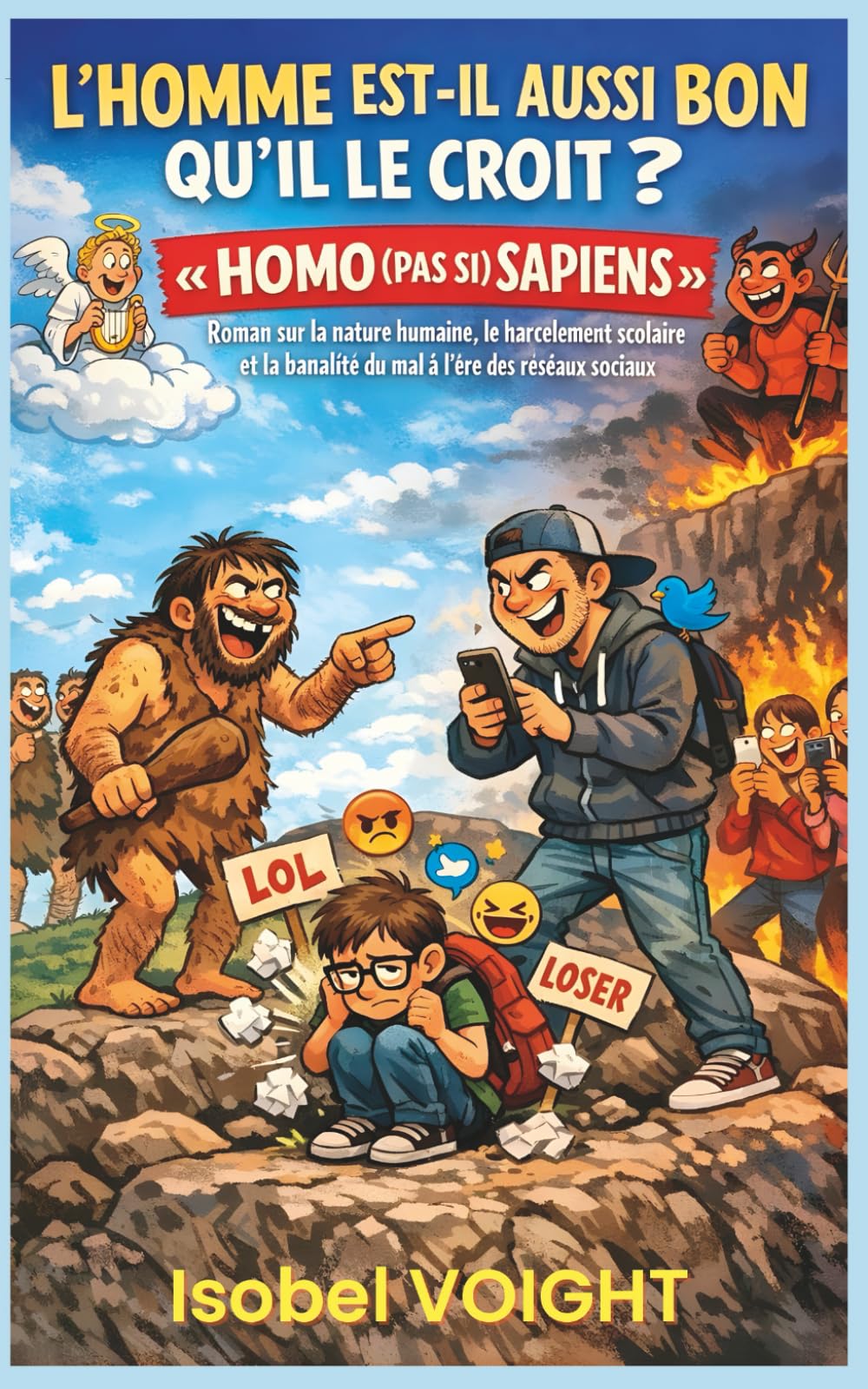 L’HOMME EST-IL AUSSI BON QU’IL LE CROIT ? « HOMO (PAS SI) SAPIENS »: Roman sur la nature humaine, le harcèlement scolaire et la banalité du mal à l’ère des réseaux sociaux