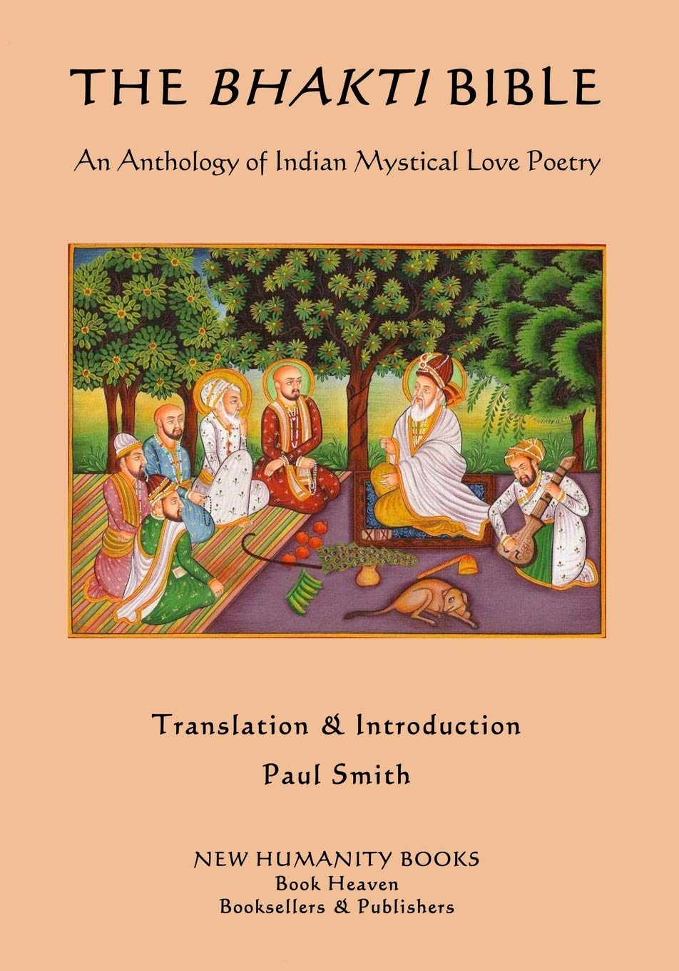 The Bhakti Bible: An Anthology of Indian Mystical Love Poetry