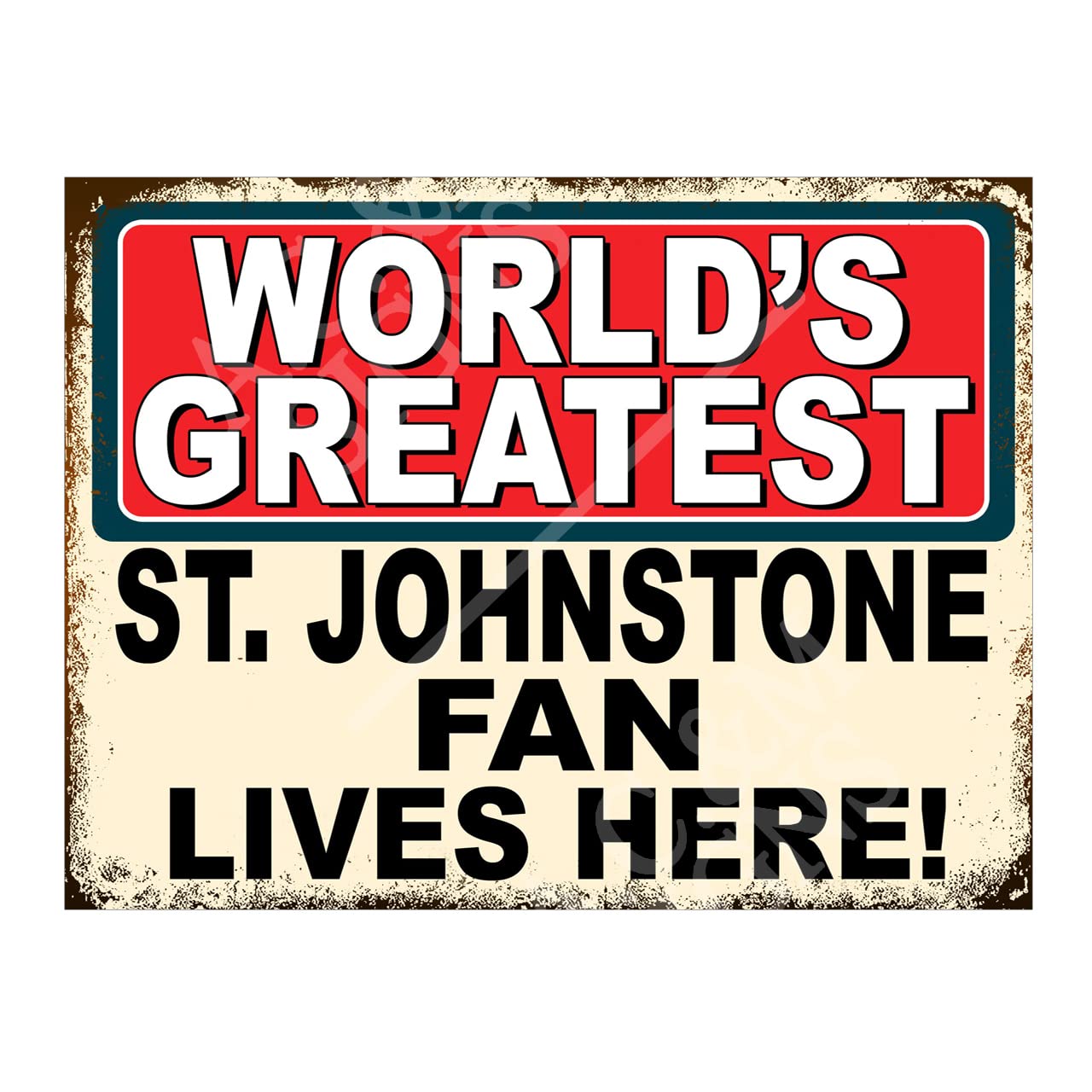 Worlds Greatest St Johnstone Fan Metal Sign Plaque Print Poster Football Gift Dad Man Cave Shed Home Bar Ref5534 (8x6 inches (Approx) 20cmx15cm)
