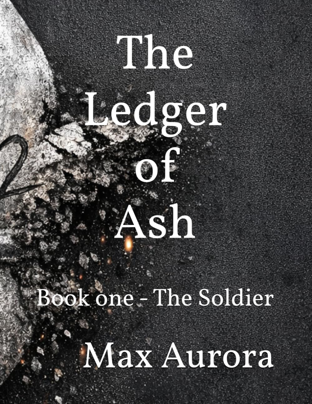 The Ledger of Ash: Book one - The Soldier