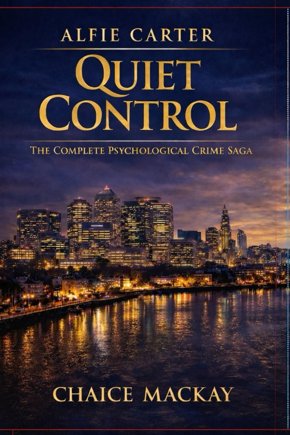 Alfie Carter: Quiet Contol: A Psychological Crime Thriller Exploring Manipulation, Compliance and Organised Legitimacy
