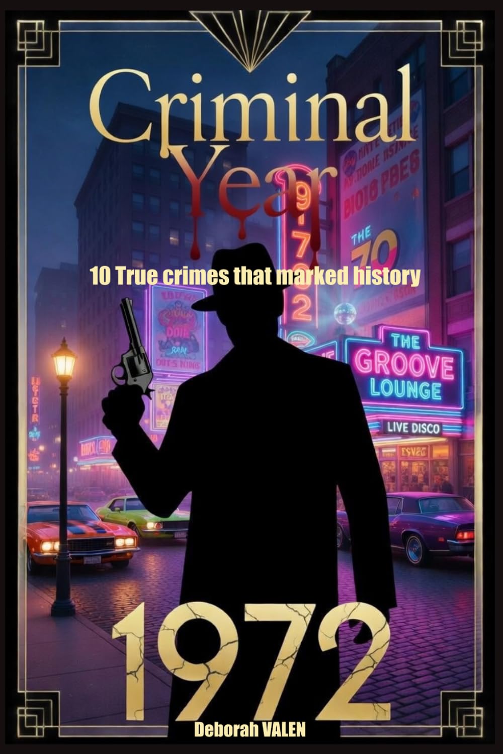 Criminal Year 1972: 10 True crimes that marked history (année criminelle)