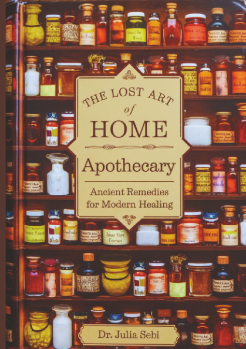 The Lost Art of Home Apothecary: Ancient Remedies for Modern Healing"