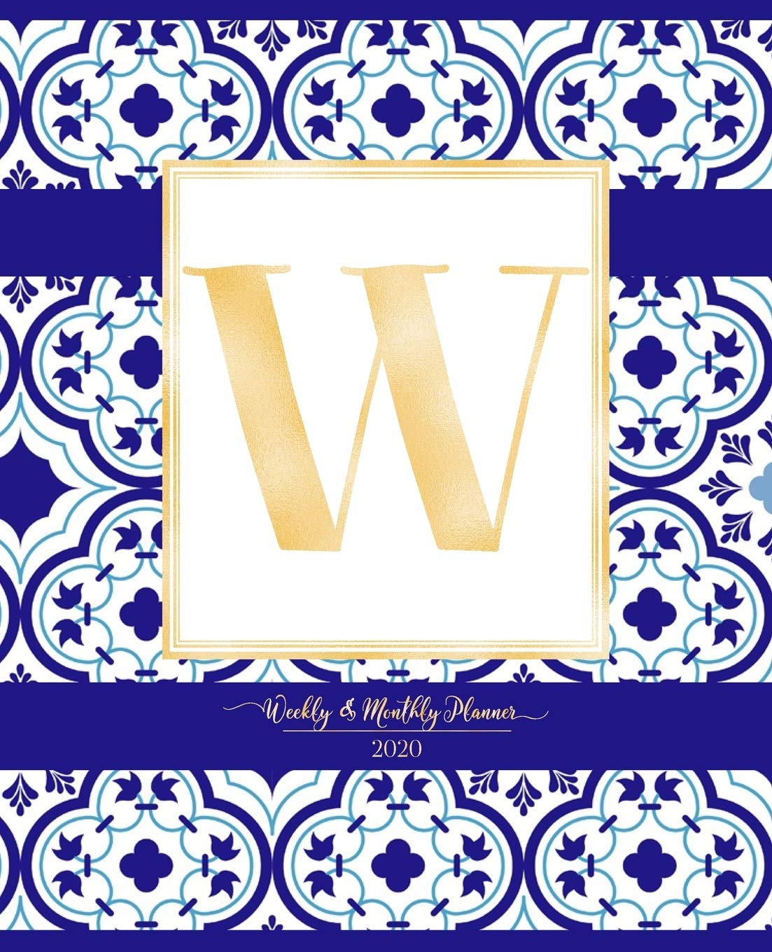 Weekly & Monthly Planner 2020 W: Morocco Blue Moroccan Tiles Pattern Gold Monogram Letter W (7.5 x 9.25 in) Horizontal at a glance Personalized Planner for Women Moms Girls and School