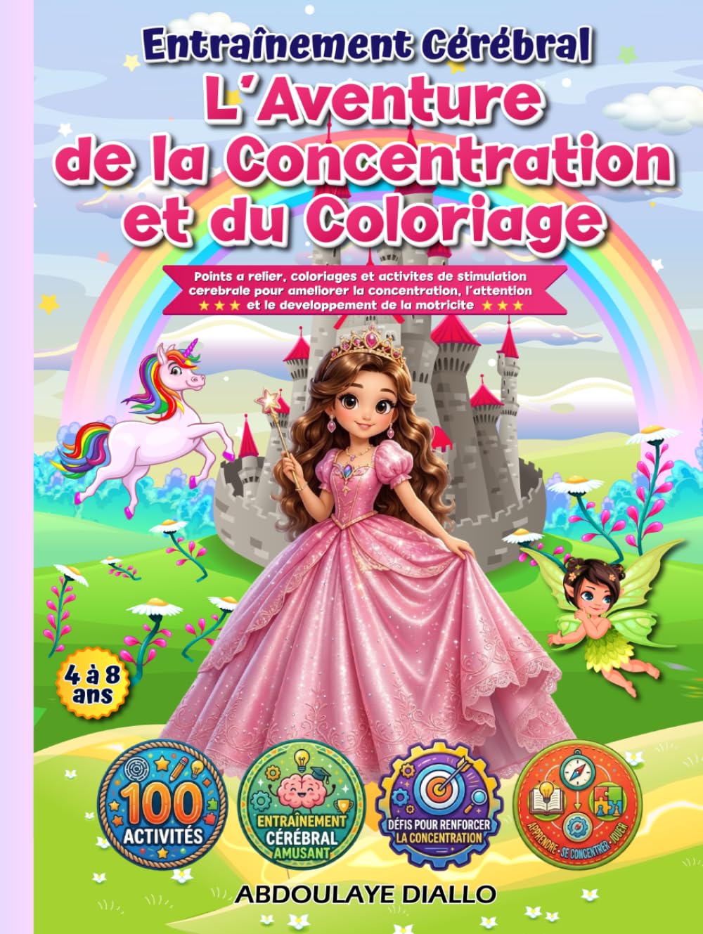 Entraînement Cérébral : L’Aventure de la Concentration et du Coloriage: Points à relier, coloriages et activités de stimulation cérébrale pour ... et le développement de la motricité