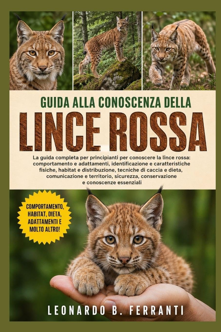 GUIDA ALLA CONOSCENZA DELLA LINCE ROSSA: La guida completa per principianti per conoscere la lince rossa: comportamento e adattamenti, ... conservazione e conoscenze essenziali