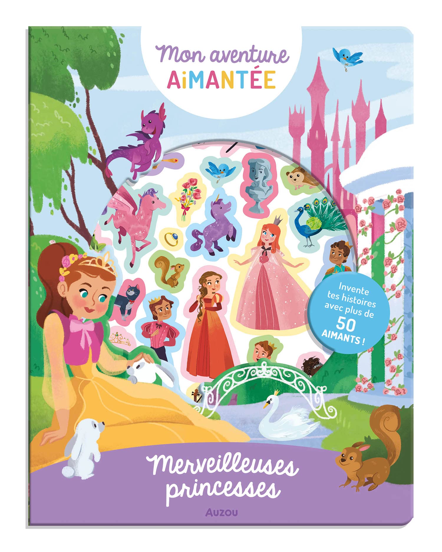 Mon aventure aimantée - Merveilleuses princesses: Invente tes histoires avec plus de 50 aimants !