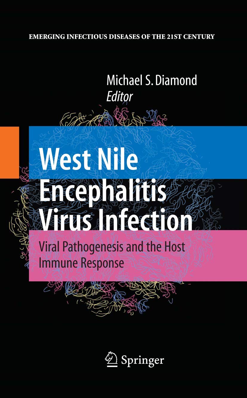 Buy West Nile Encephalitis Virus Infection: Viral Pathogenesis and the Host Immune Response (Emerging Infectious Diseases of the 21st Century) — BookShops.in