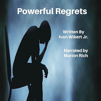 Powerful Regrets Audiobook by Ivan Wikert Jr. episode artwork