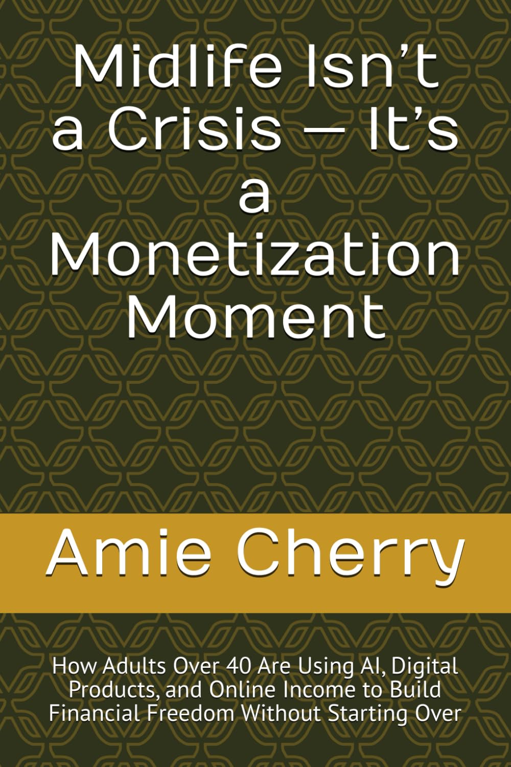 Midlife Isn’t a Crisis — It’s a Monetization Moment: How Adults Over 40 Are Using AI, Digital Products, and Online Income to Build Financial Freedom Without Starting Over