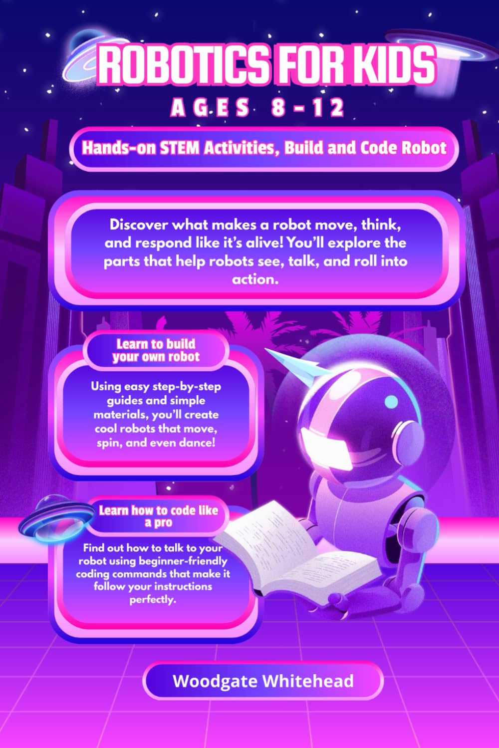 ROBOTICS FOR KIDS: HANDS-ON STEM ACTIVITIES, BUILD AND CODE ROBOT