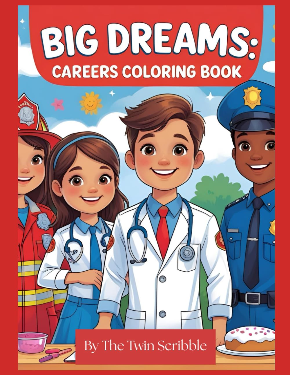 Big Dreams: Careers Coloring Book: Explore Fun Jobs Like Firefighter, Doctor, Police Officer & More!