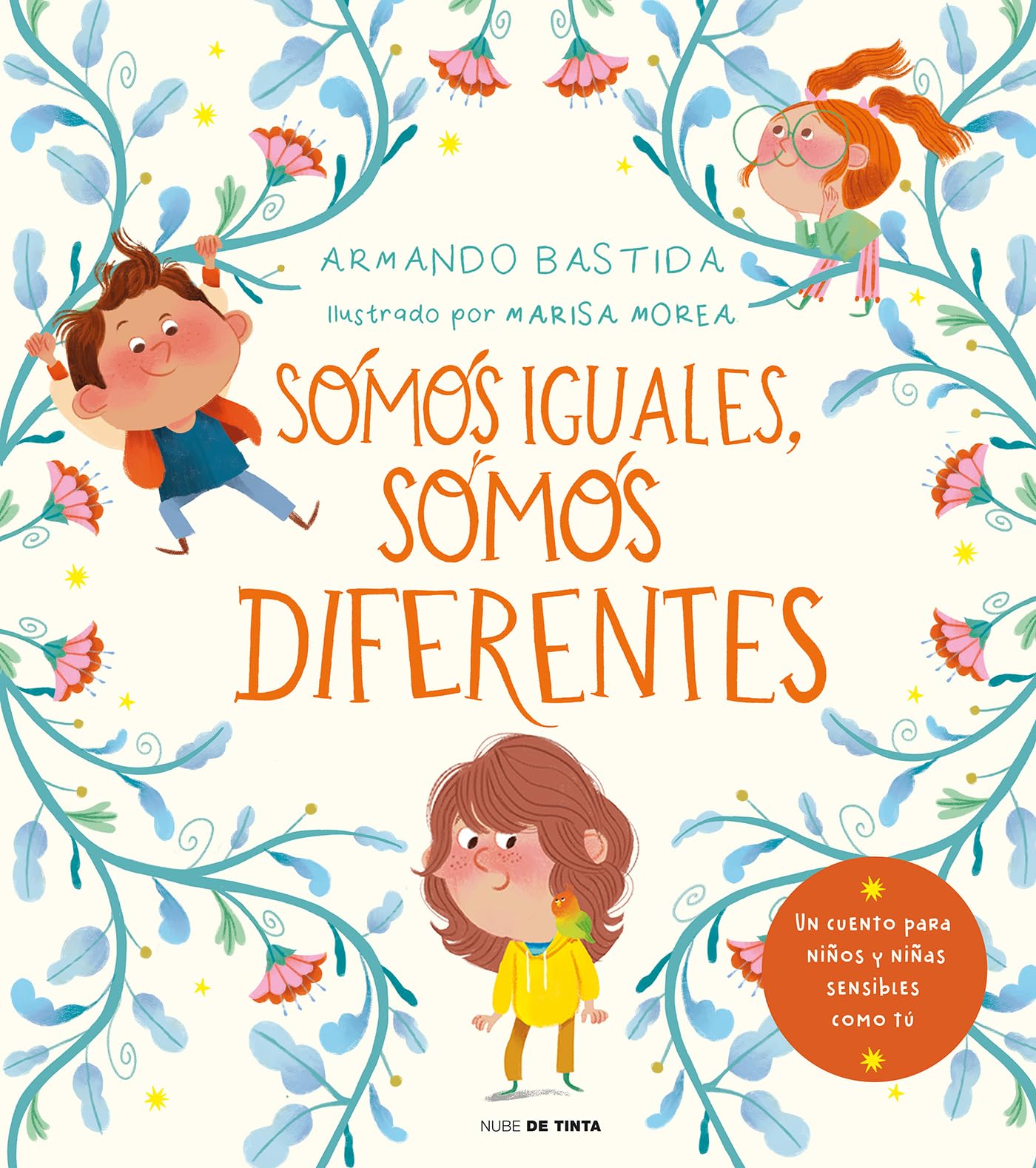 Somos iguales, somos diferentes: Un cuento para niños y niñas sensibles (Nube de Tinta)