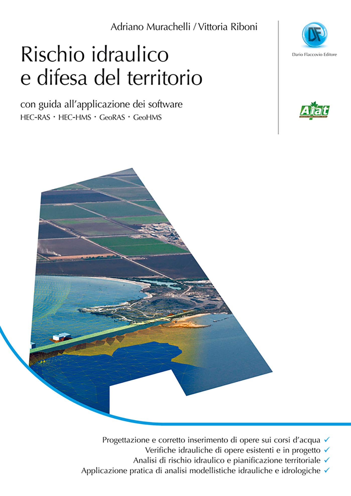 Rischio idraulico e difesa del territorio - Con guida all'applicazione dei software HEC-RAS • HEC-HMS • GeoRAS • GeoHMS