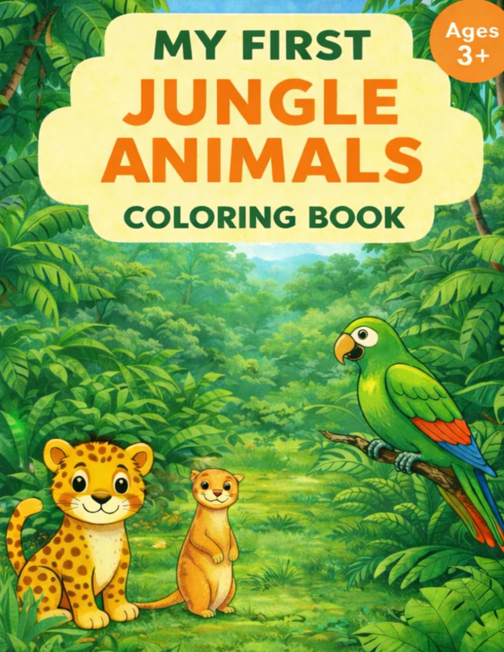 My First Jungle Animals Coloring book: 25 Fun and Easy Coloring Pages Featuring Tigers, Monkeys, Sloths, Coati, Kinkajou, and Other Jungle